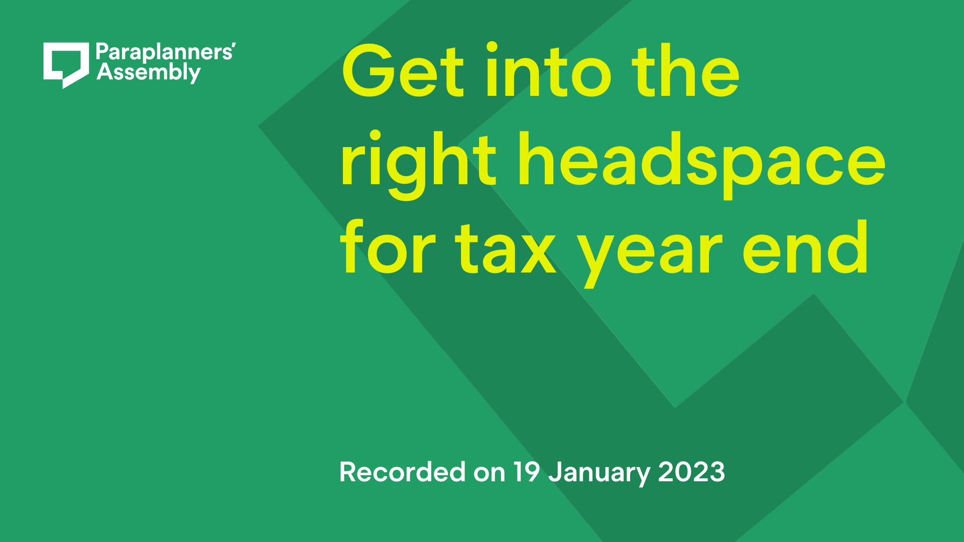 Get into the right headspace for tax year end. Recorded on 19 January 2023.