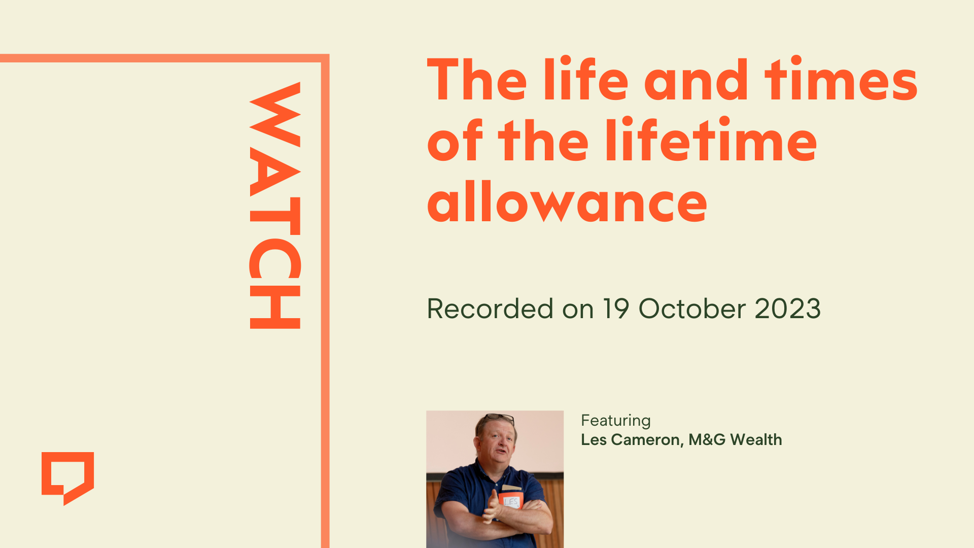 Watch 'The life and times of the lifetime allowance'. Recorded on 19 October 2023. Featuring Les Cameron of M&G Wealth.