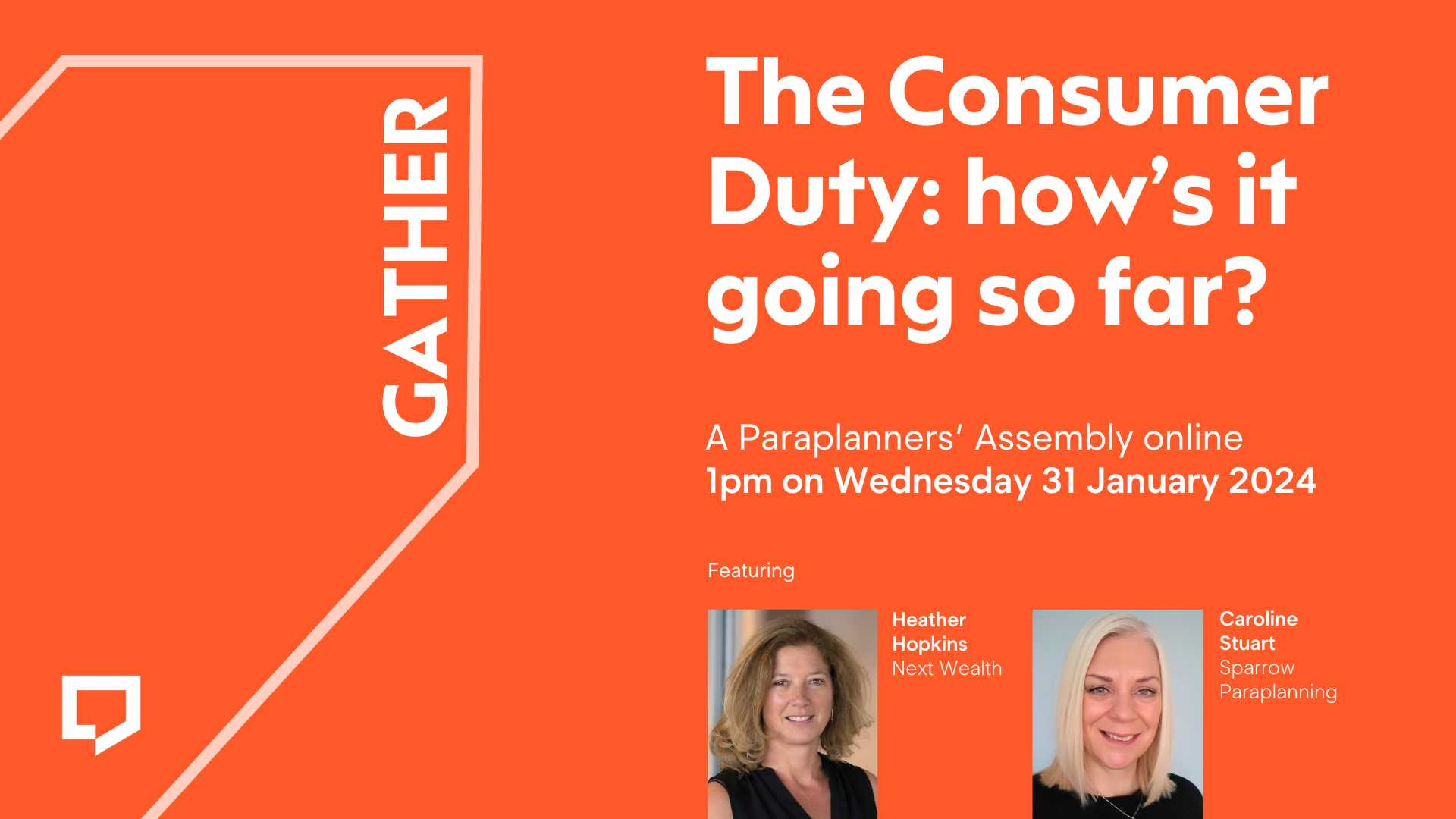 The Consumer Duty: how's it going so far? A Paraplanners' Assembly online at 1pm on Wednesday 31 January 2024. Featuring Heather Hopkins of Next Wealth and Caroline Stuart of Sparrow Paraplanning.