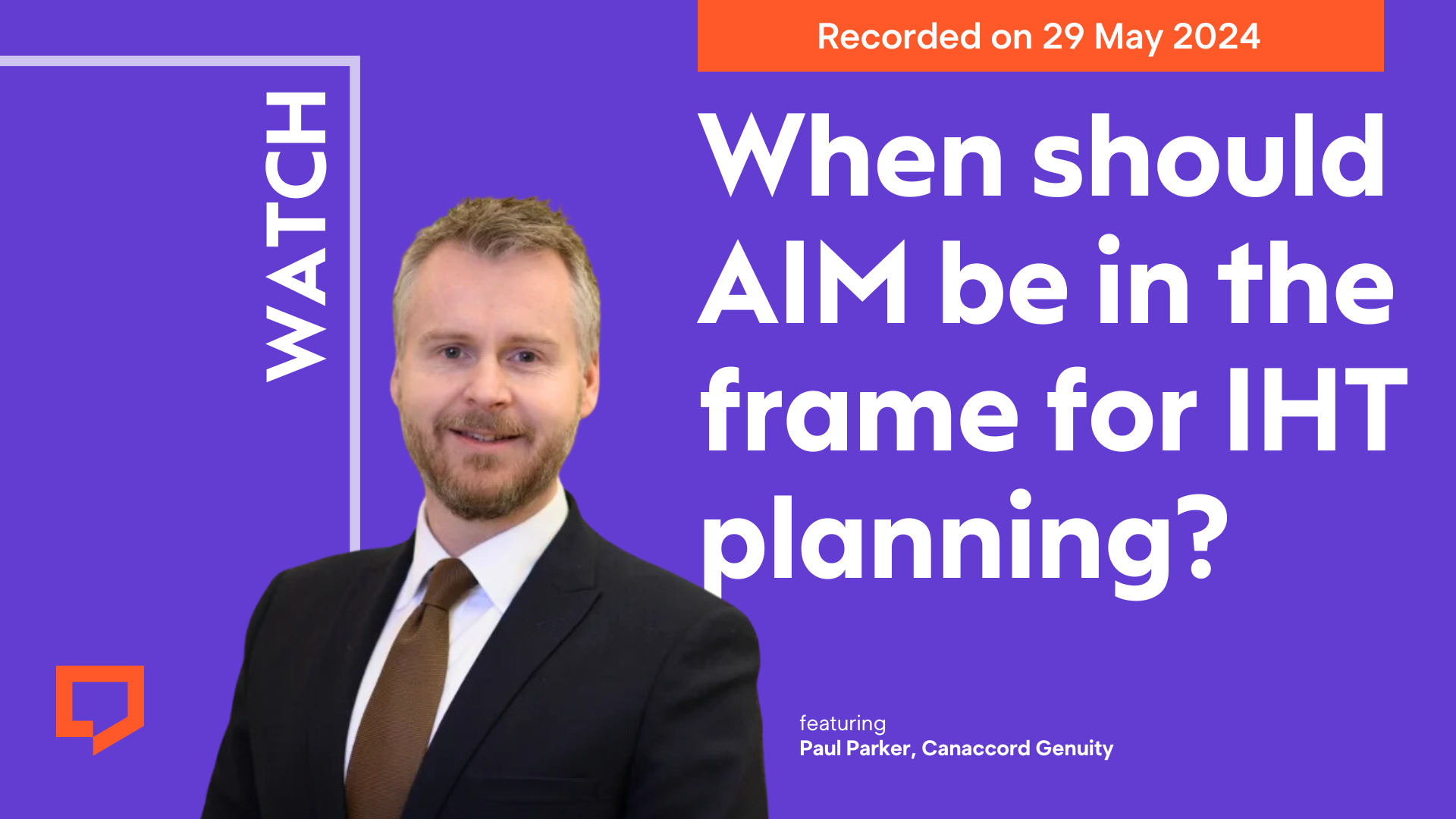 Watch When should AIM be in the frame for IHT planning?' featuring Paul Parker of Canaccord Genuity. Recorded on 29 May 2024.