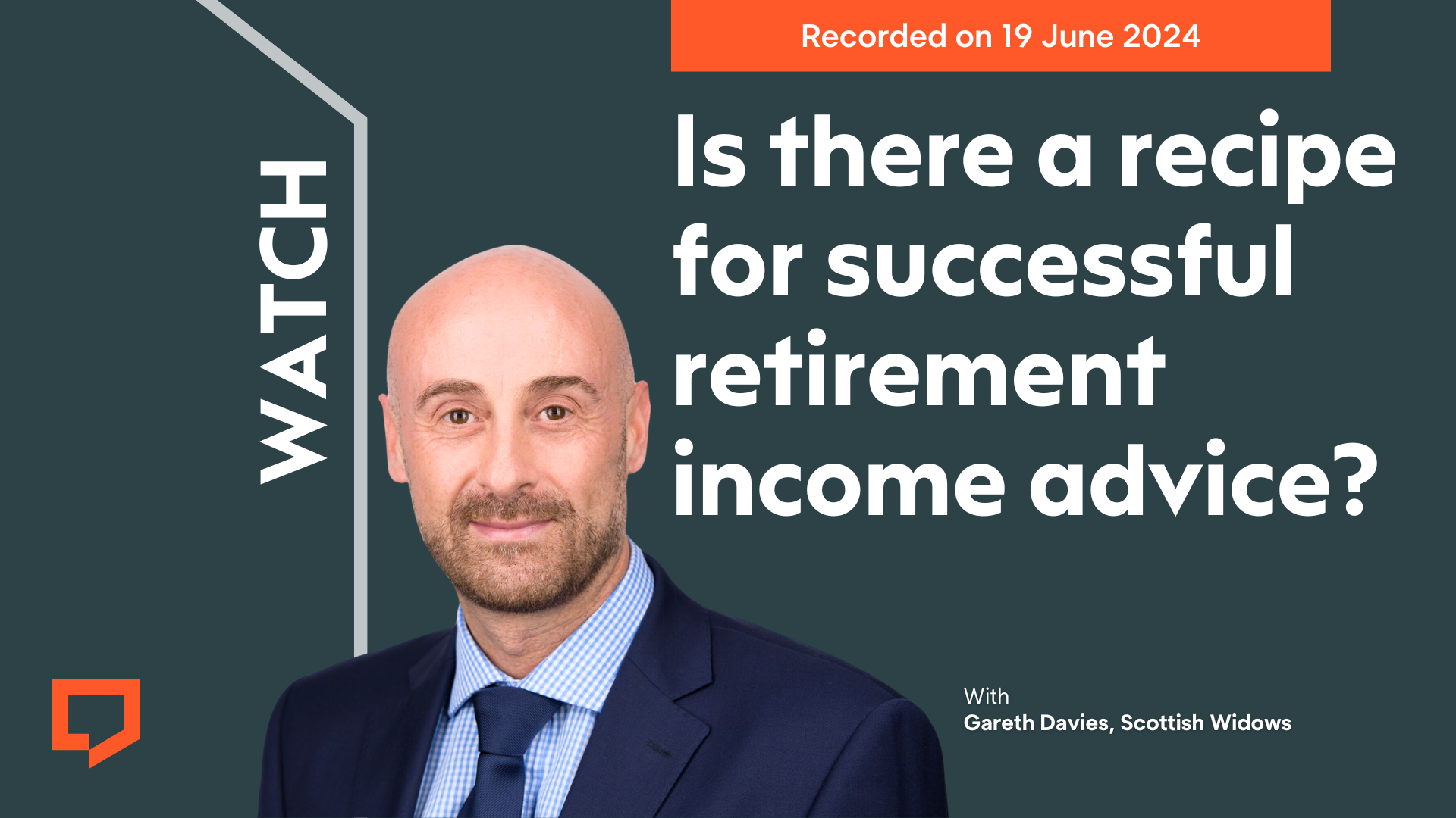Watch 'Is there a recipe for successful retirement income advice?' with Gareth Davies of Scottish Widows. Recorded on 19 June 2024.