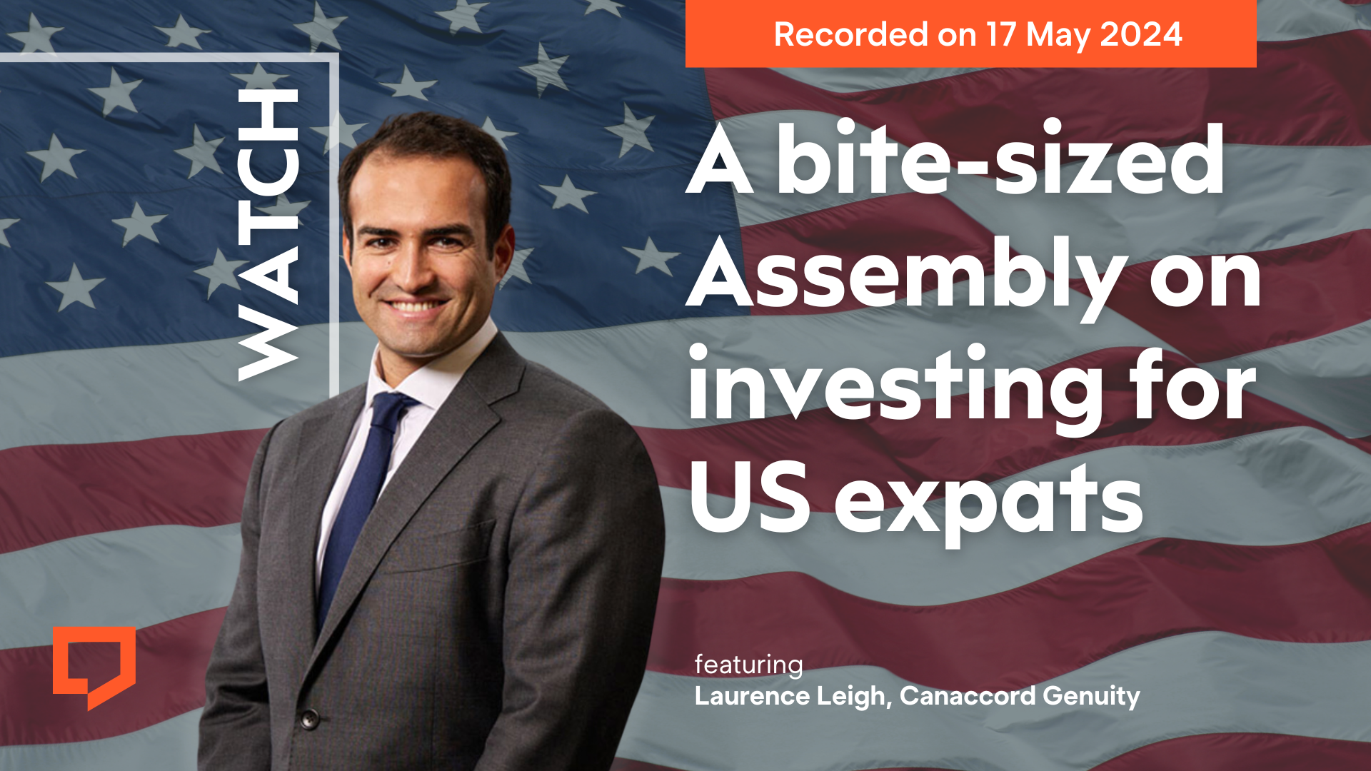 Watch a bite-sized Assembly on investing for US expats featuring Laurence Leigh of Canaccord Genuity. Recorded on 17 May 2024.