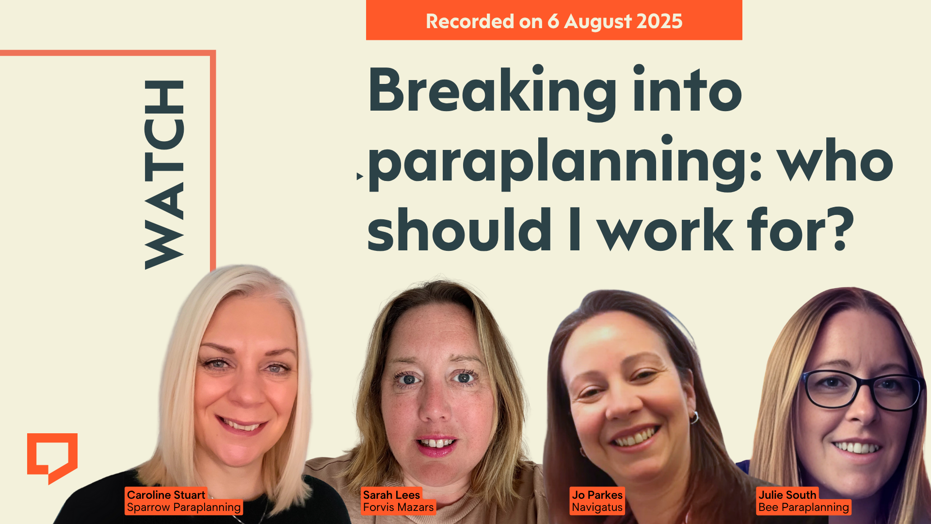 A horizontal cover image featuring a purple coloured background. The title “Breaking into paraplanning: ‘Who should I work for?’” appears in large text on the right of the image. Spread out across the bottom half of the image are four cut-out headshots: from left to right Caroline Stuart of Sparrow Paraplanning; Sarah Lees of Forvis Mazars, Jo Parkes of Navigatus; and Julie South of Bee Paraplanning. At the top of the image, the words ‘Recorded on 6 August 2025’ are displayed.