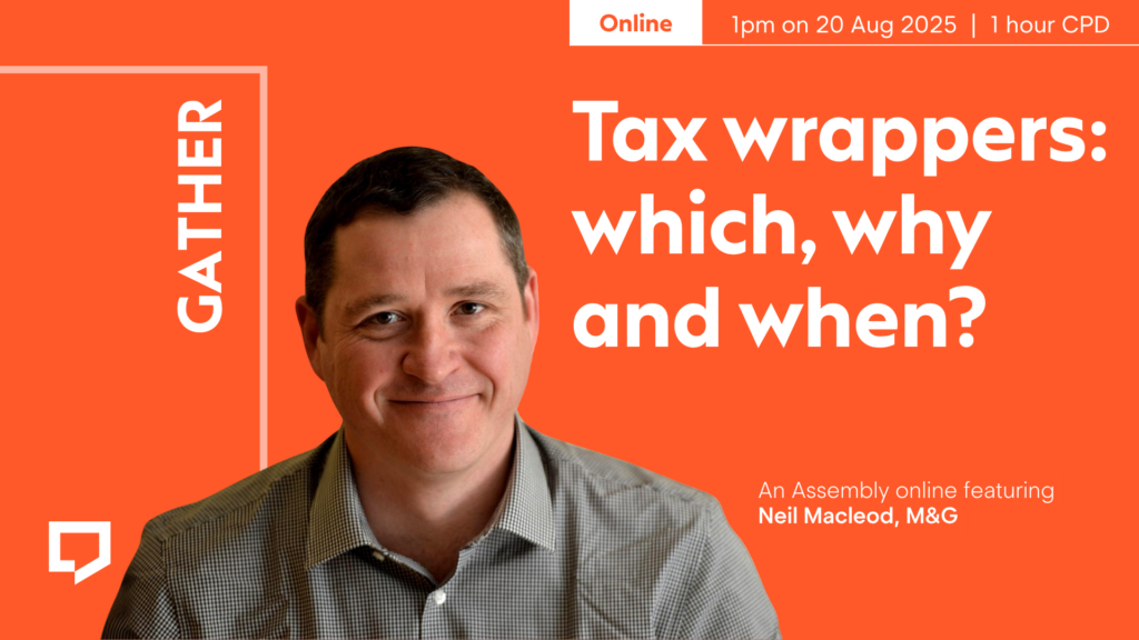 A horizontal cover image featuring a red-orange coloured background. The title ‘Tax wrappers: which, why and when?’ appears in large text on the right of the image. To bottom-left of the image is cut-out head-and-shoulders shot of Neil Macleod from M&G. At the top-right of the image, the words ‘Online at 1pm on 20 August 2025. 1 hour CPD available.’ are displayed.