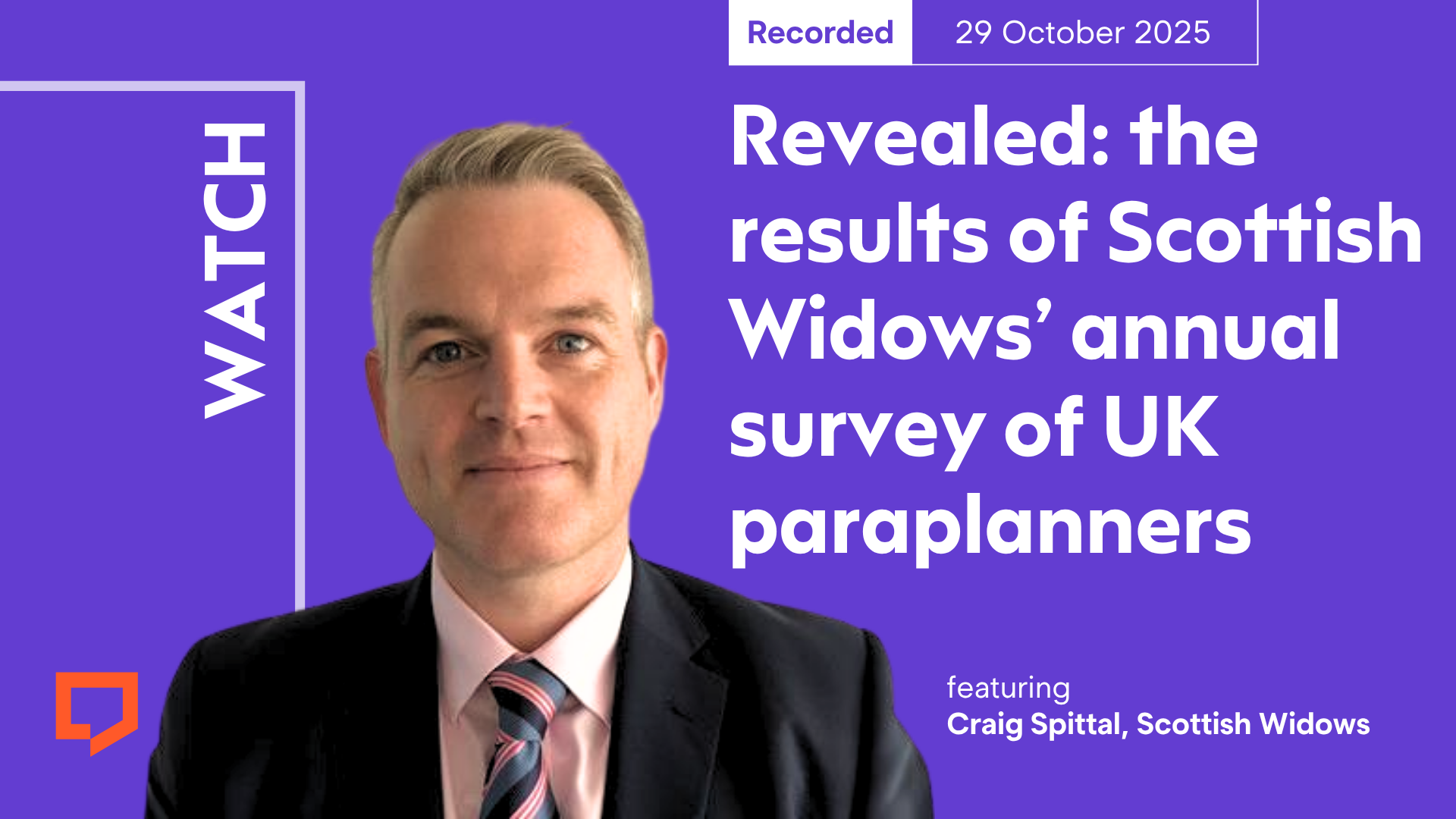 A horizontal cover image featuring a purple coloured background. The title ‘Revealed: the results of Scottish Widows’ 2025 annual survey of UK paraplanners’ appears in large text on the right of the image. At the bottom right of the image is a cut-out head and shoulders shot of Craig Spittal, Scottish Widows. At the top of the image, the words ‘Recorded on 29 October 2025’ are displayed.