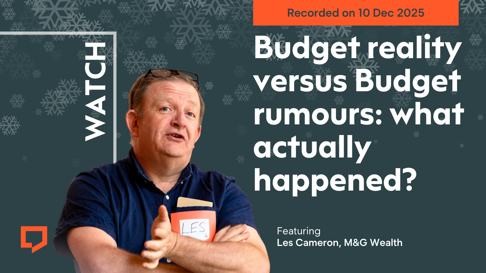 A horizontal cover image featuring a dark green coloured background. The title ‘Budget reality versus Budget rumours: what actually happened?’ appears in large text on the right of the image. At the bottom of the image is cut-out head-and-shoulders shots of Les Cameron from M&G Wealth. At the top-right of the image, the words ‘Recorded on 10 December 2025’ are displayed.