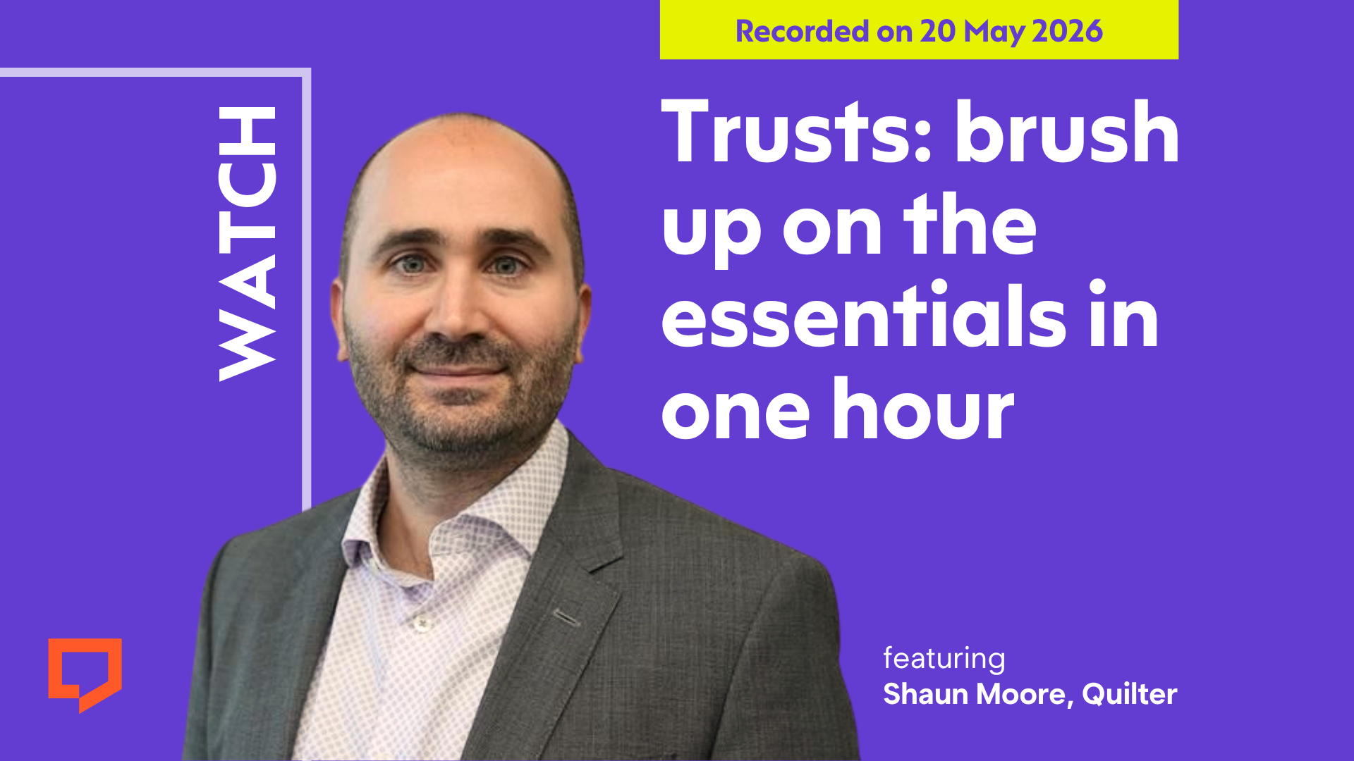 A horizontal cover image with a purple background. The title ‘Trusts: brush up on the essentials in one hour’ appears in large text on the right of the image. At the bottom left of the image is a cut-out head-and-shoulders shot of Shaun Moore of Quilter. At the top-right of the image, the words ‘Recorded on 20 May 2026’ are displayed.