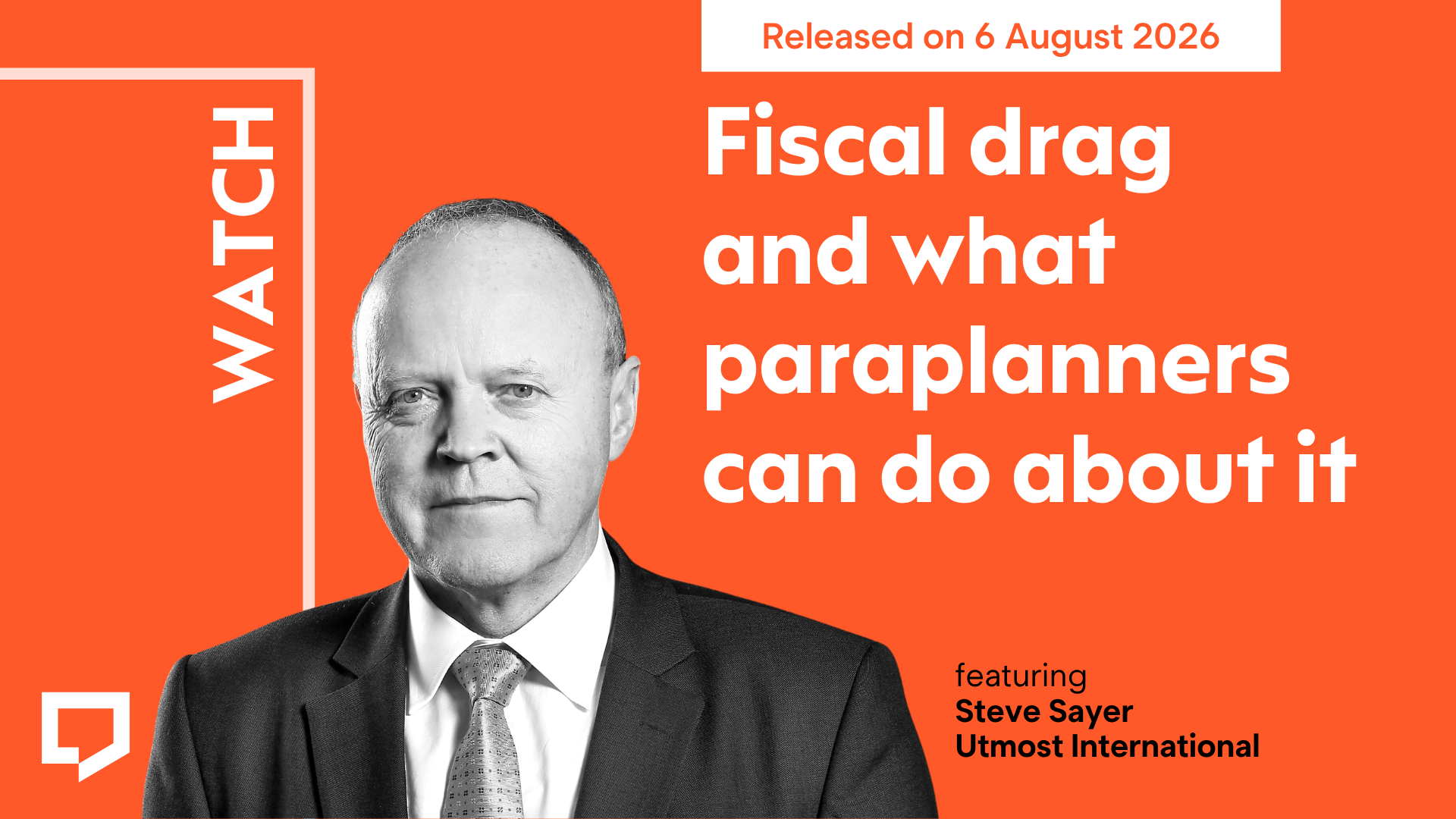 A horizontal cover image with a dark green background. The title ‘Fiscal drag and what paraplanners can do about it’ appears in large text on the right of the image. At the bottom of the image there is a cut-out head-and-shoulders shots of Steve Sayer of Utmost International. At the top-right of the image, the words ‘Released on 6 August 2026’ are displayed.