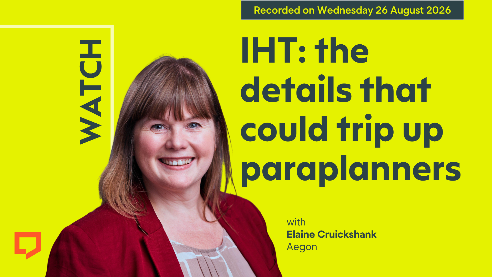 A horizontal cover image with a bright lime green background. The title ‘IHT: the details that could trip up paraplanners’ appears in large text on the right of the image. At the bottom of the image is a cut-out head-and-shoulders shot of Elaine Cruickshank of Aegon. At the top-right of the image, the words ‘Recorded on 26 August 2026’ are displayed.