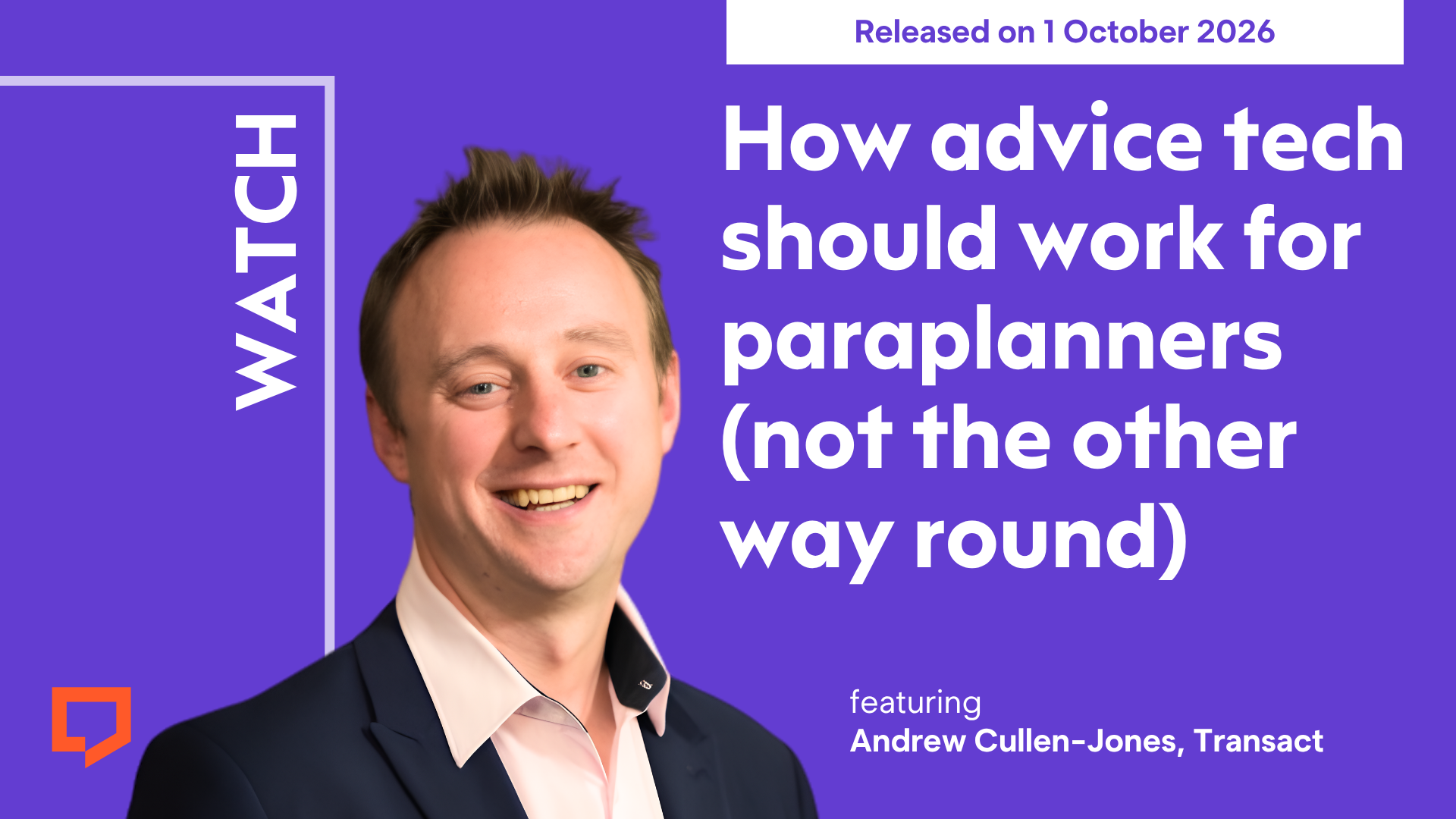 A horizontal cover image with a purple background. The title ‘How advice tech should work for paraplanners (not the other way round)’ appears in large text on the right of the image. At the bottom left of the image is a cut-out head-and-shoulders shot of Andrew Cullen-Jones of Transact. At the top-right of the image, the words ‘Released on 1 October 2026’ are displayed.